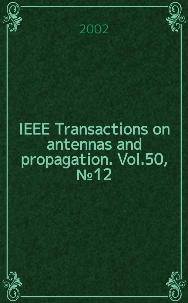 IEEE Transactions on antennas and propagation. Vol.50, №12