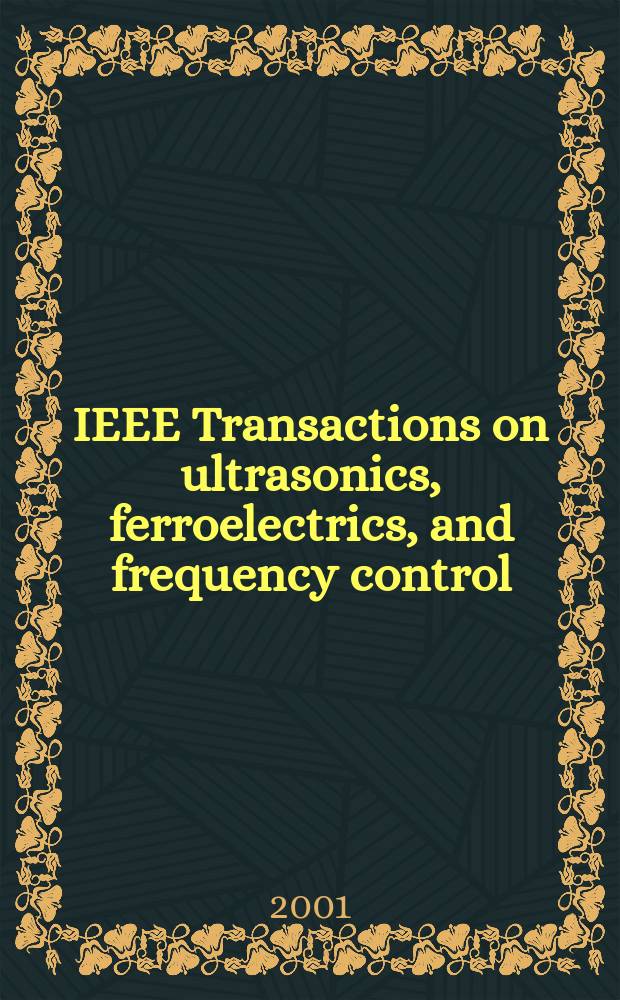 IEEE Transactions on ultrasonics, ferroelectrics, and frequency control : A publ. of the IEEE ultrasonics, ferroelectrics, a. frequency control soc. Vol.48, №5