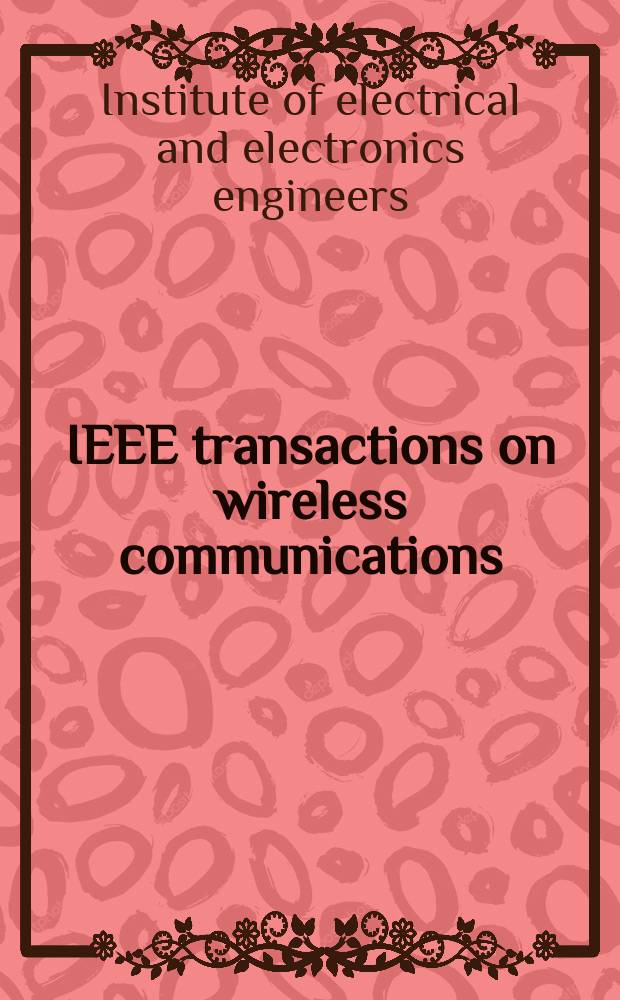 IEEE transactions on wireless communications : A publ. of the IEEE Communications soc. a. the Signal processing soc