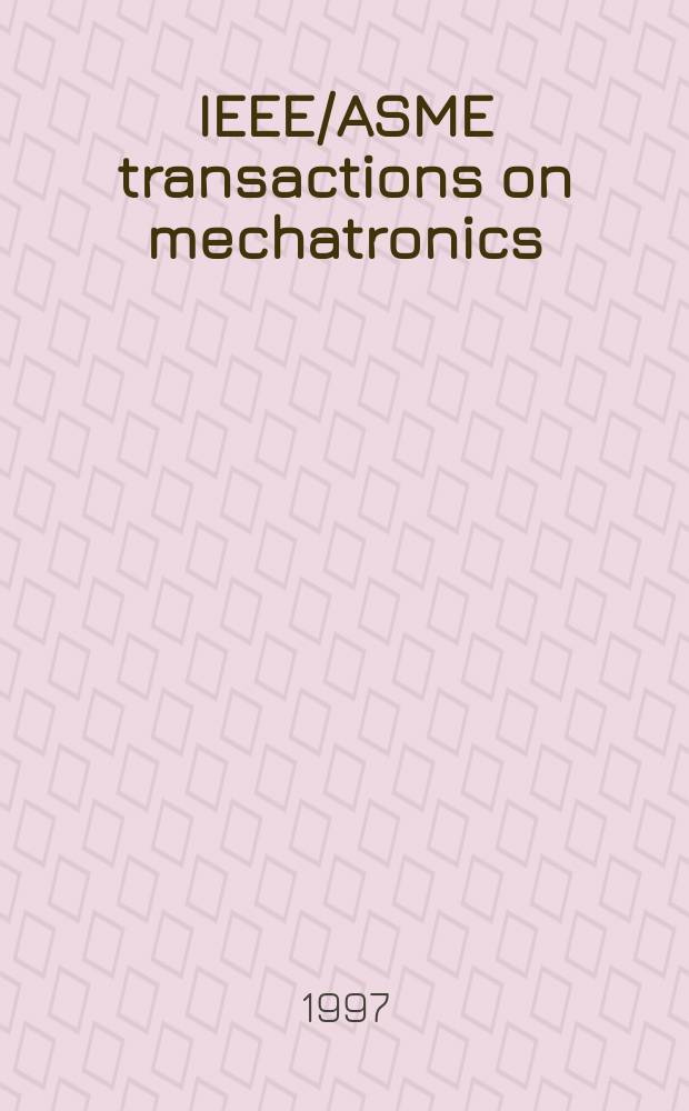 IEEE/ASME transactions on mechatronics : A joint publ. of the IEEE industrial electronics soc. etc