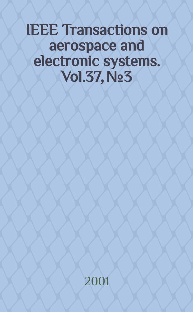IEEE Transactions on aerospace and electronic systems. Vol.37, №3