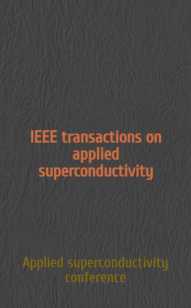 IEEE transactions on applied superconductivity : A publ. of the IEEE superconductivity comm. Vol.7, №2 (Pt. 1) : Applied superconductivity conference (17;1996;Pittsburgh, Pa)