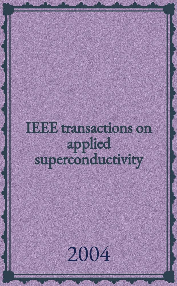 IEEE transactions on applied superconductivity : A publ. of the IEEE superconductivity comm. Vol.14, №1