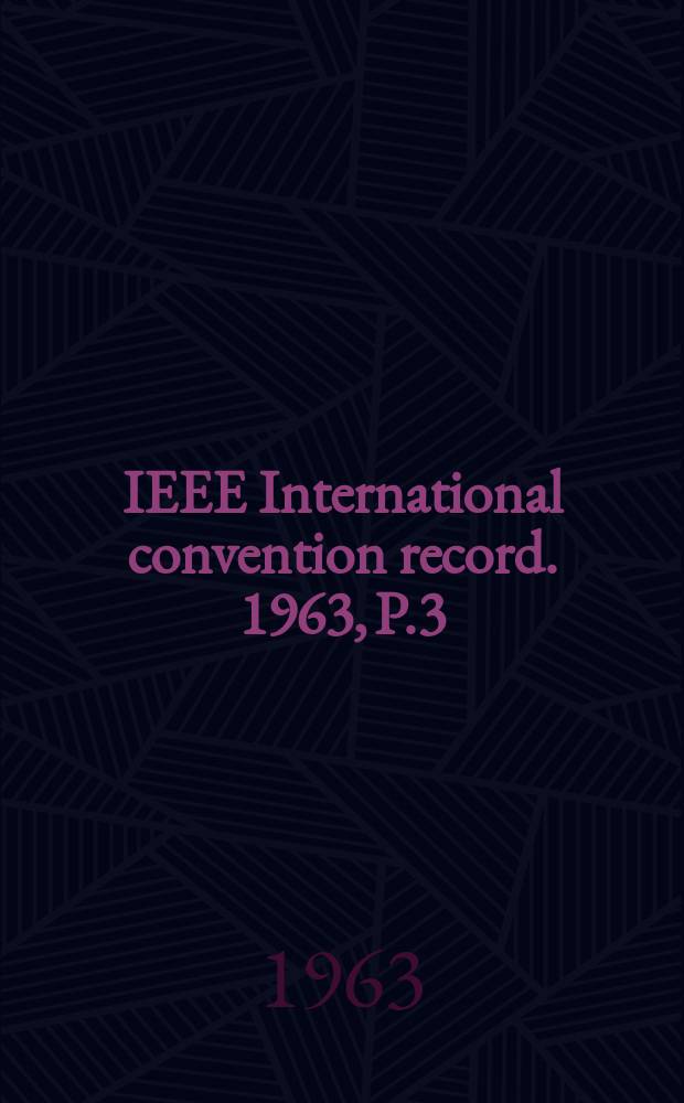 IEEE International convention record. 1963, P.3 : (Electron devices microwave theory and Techniques)