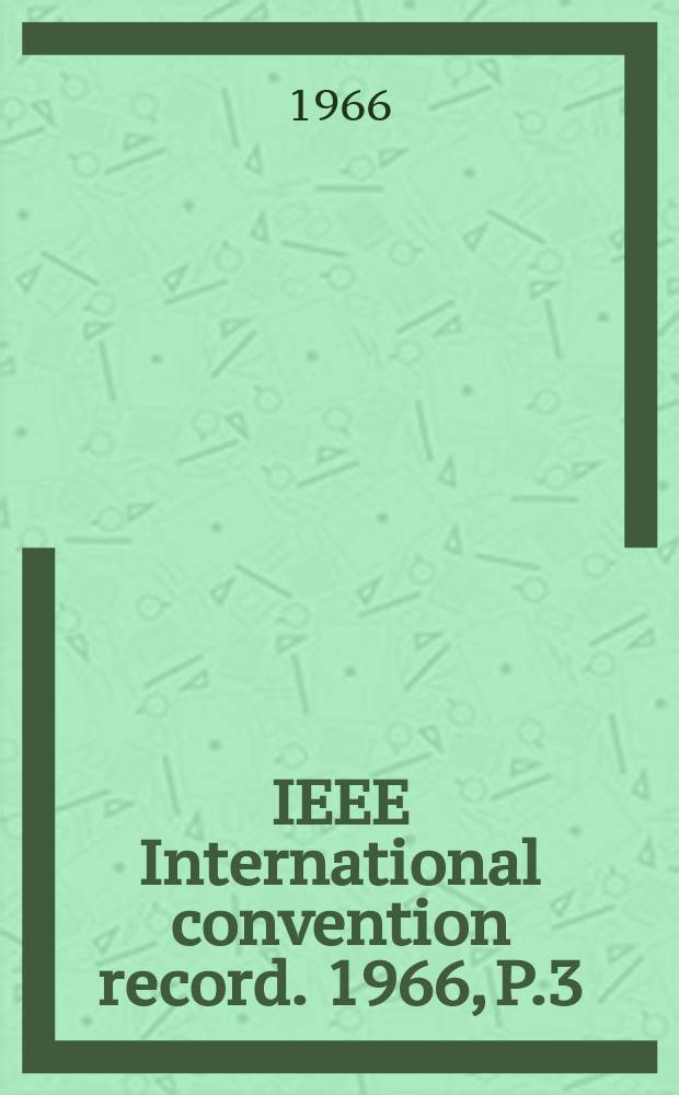 IEEE International convention record. 1966, P.3 : (Computers)