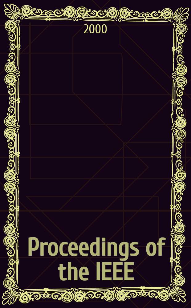 Proceedings of the IEEE : Formerly Proceedings of the IRE Publ. monthly by The Inst. of electrical and electronics engineers. Vol.88, №5