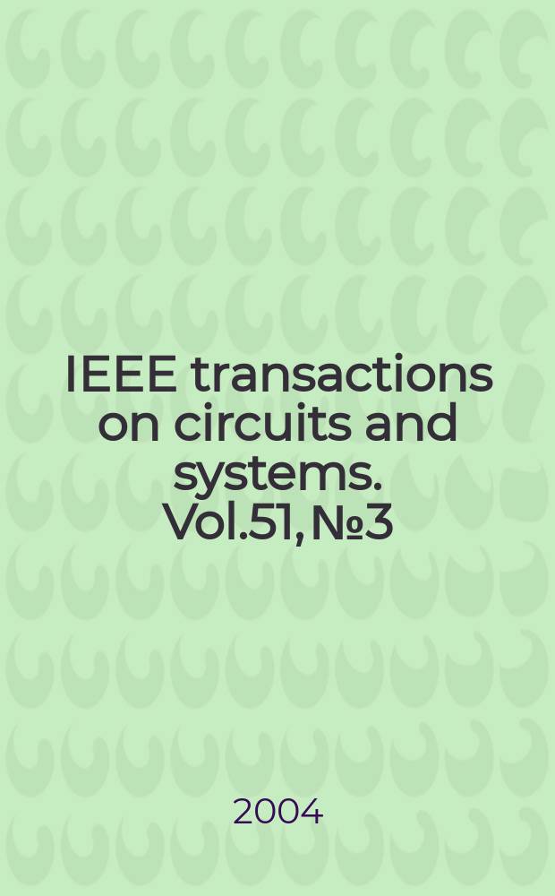 IEEE transactions on circuits and systems. Vol.51, №3
