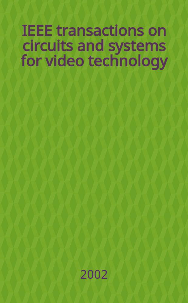 IEEE transactions on circuits and systems for video technology : A publ. of the circuits a. systems soc. Vol.12, №5