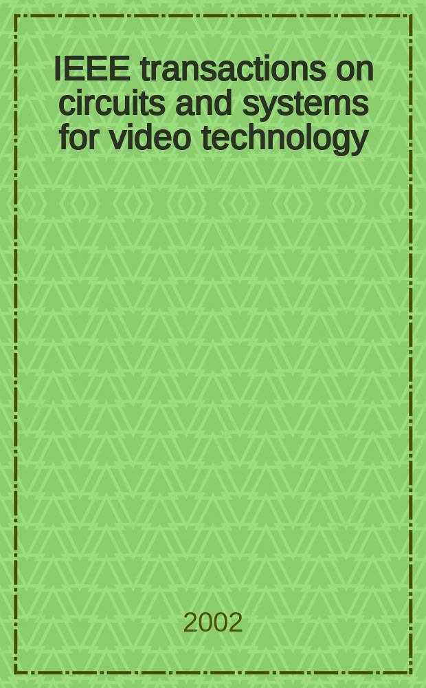 IEEE transactions on circuits and systems for video technology : A publ. of the circuits a. systems soc. Vol.12, №7