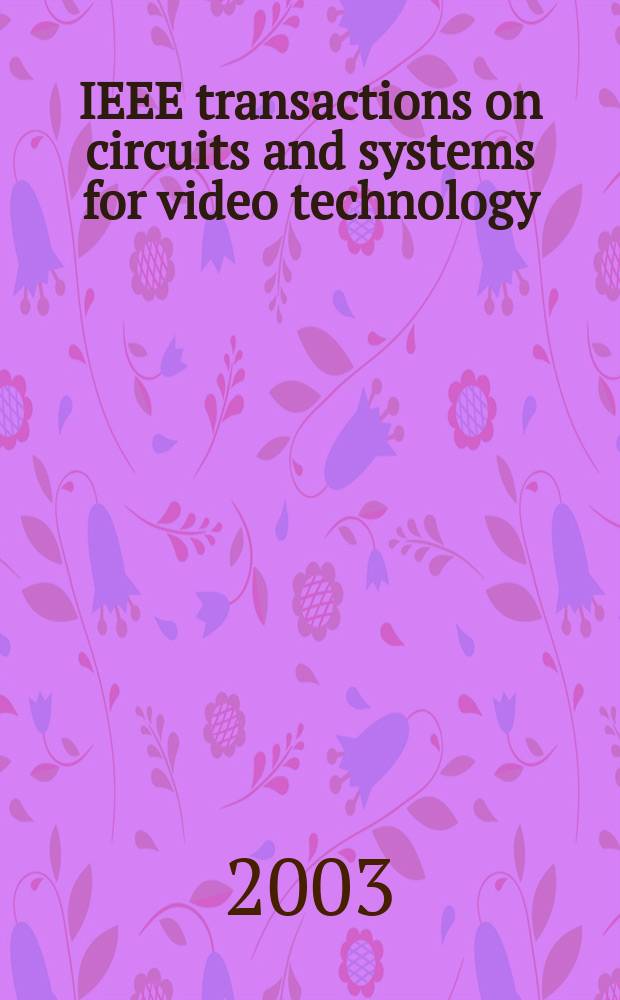 IEEE transactions on circuits and systems for video technology : A publ. of the circuits a. systems soc. Vol.13, №6