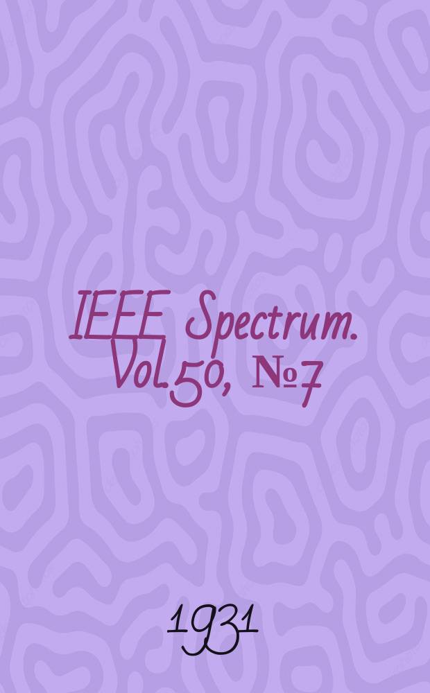 IEEE Spectrum. Vol.50, №7(Sect.2) : Annual reports of the eighteen technical committees of the Institute