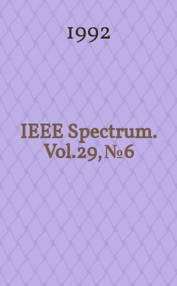 IEEE Spectrum. Vol.29, №6