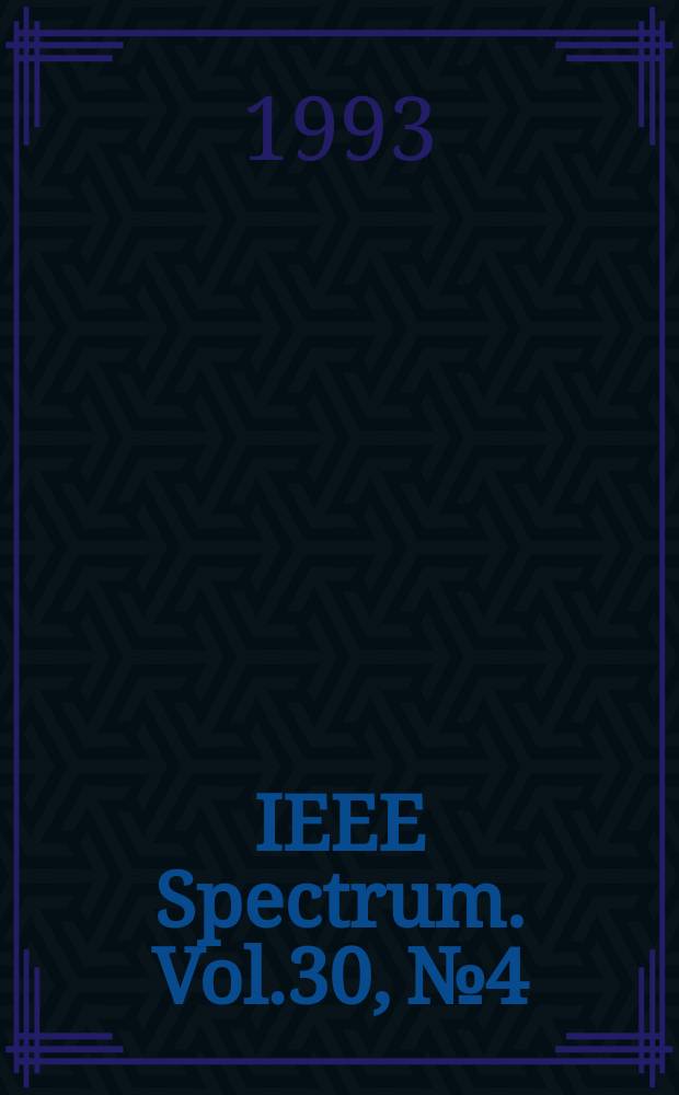IEEE Spectrum. Vol.30, №4