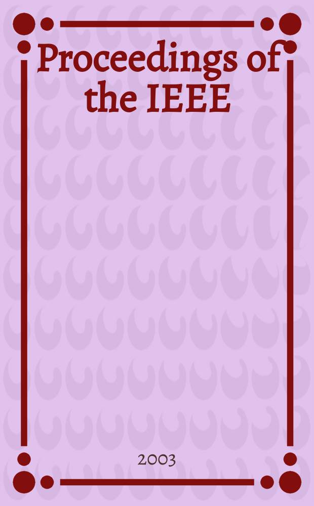 Proceedings of the IEEE : Formerly Proceedings of the IRE Publ. monthly by The Inst. of electrical and electronics engineers. Vol.91, №5