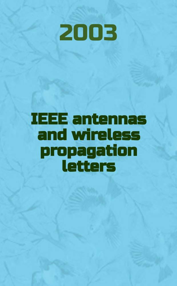IEEE antennas and wireless propagation letters : A publ. of the antennas a. wireless propagation letters. Vol.2