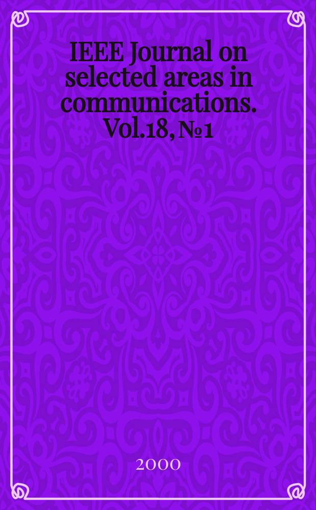 IEEE Journal on selected areas in communications. Vol.18, №1