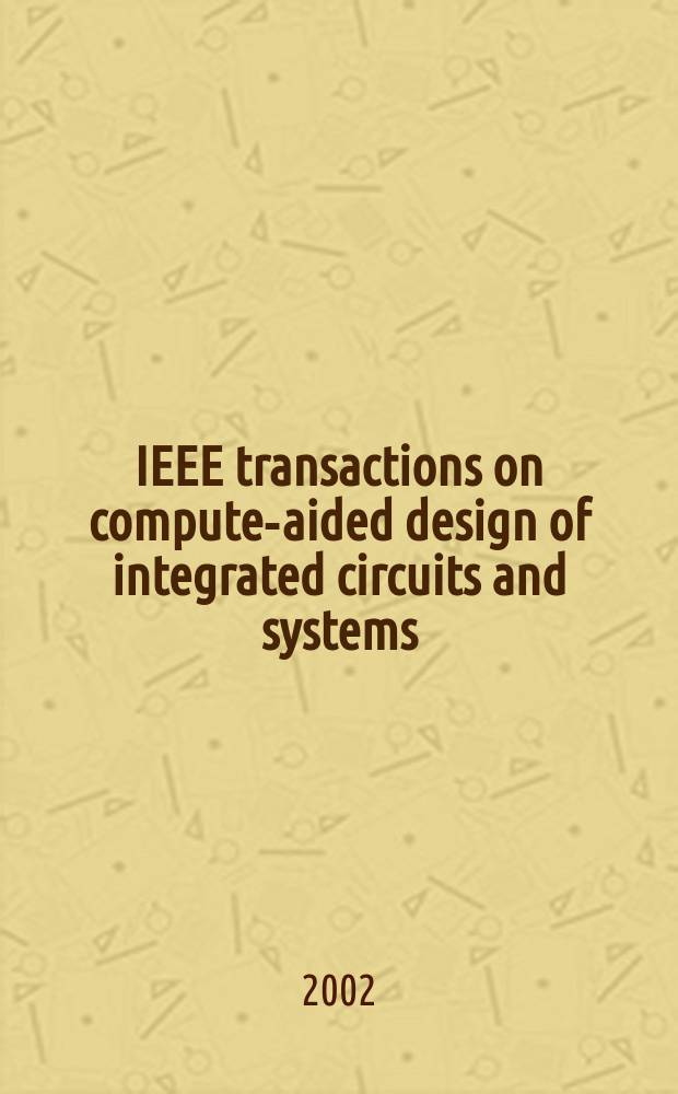 IEEE transactions on compute-aided design of integrated circuits and systems : A publ. of the IEEE circuits a. systems soc. Vol.21, №12