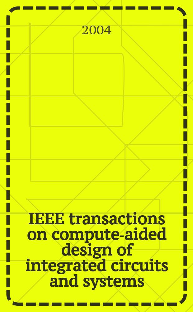 IEEE transactions on compute-aided design of integrated circuits and systems : A publ. of the IEEE circuits a. systems soc. Vol.23, №12