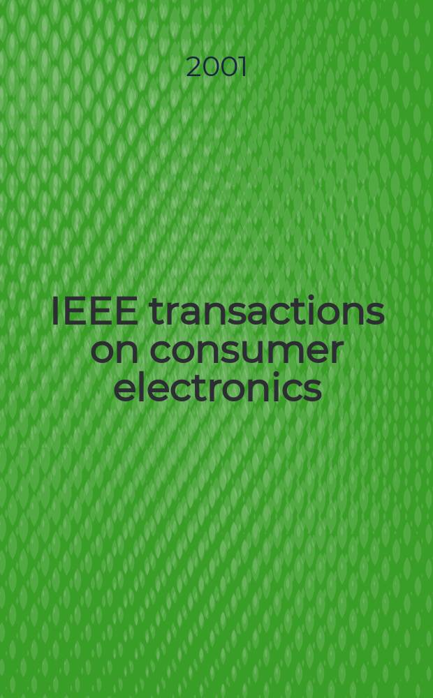 IEEE transactions on consumer electronics : A publ. by the IEEE Consumer electronics group of the BCCE soc. Vol.47, №4