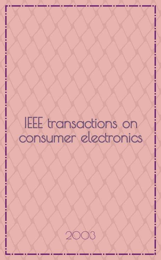 IEEE transactions on consumer electronics : A publ. by the IEEE Consumer electronics group of the BCCE soc. Vol.49, №4