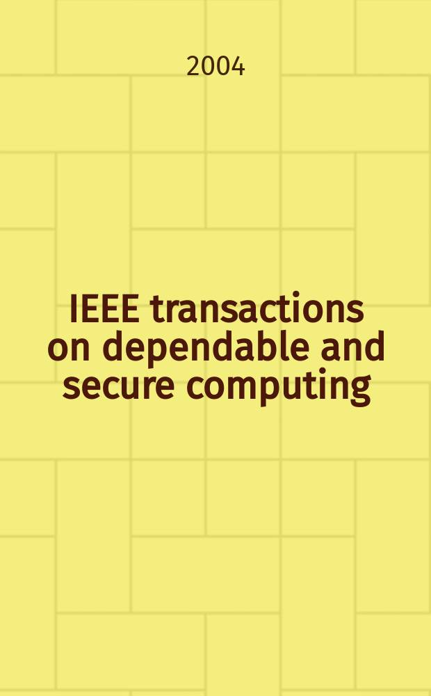 IEEE transactions on dependable and secure computing : A publ. of the IEEE computer soc