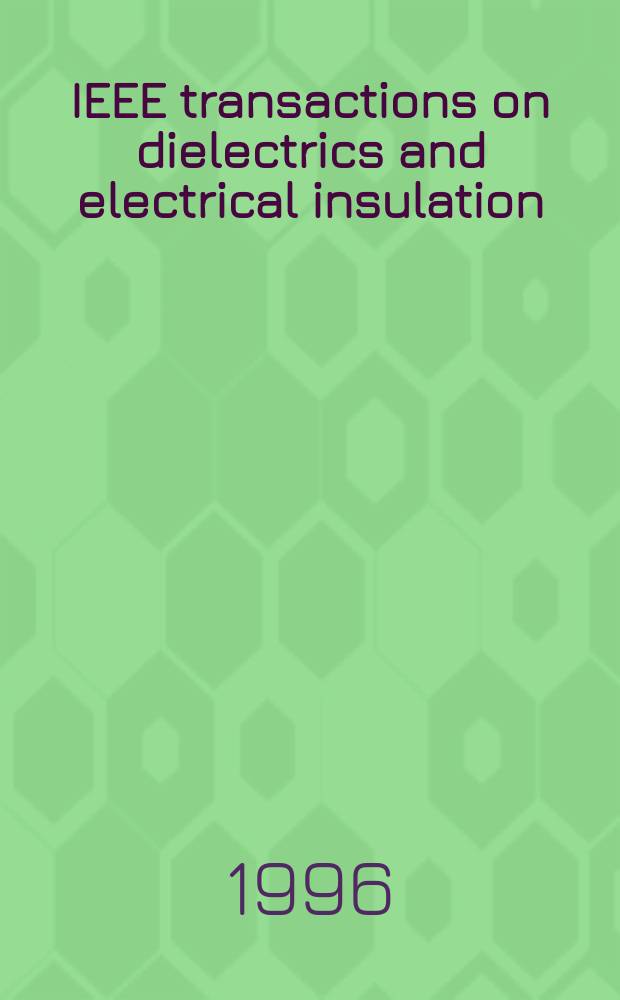 IEEE transactions on dielectrics and electrical insulation : A publ. of the IEEE dielectrics and electrical insulation soc. Vol.3, №3 : Remembering Professor Yoshio Inuishi