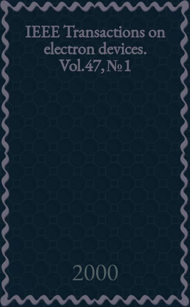 IEEE Transactions on electron devices. Vol.47, №1