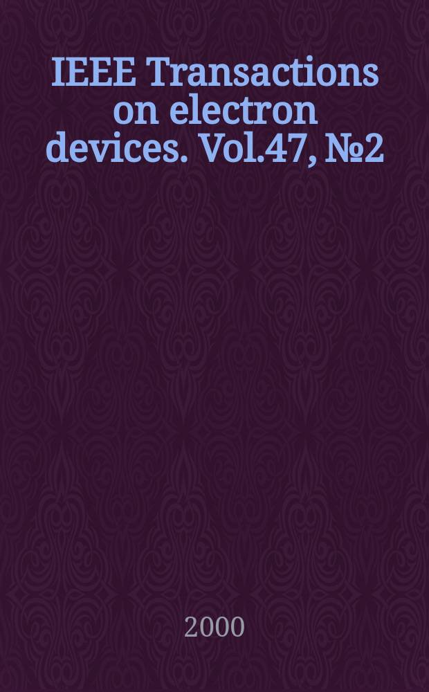 IEEE Transactions on electron devices. Vol.47, №2