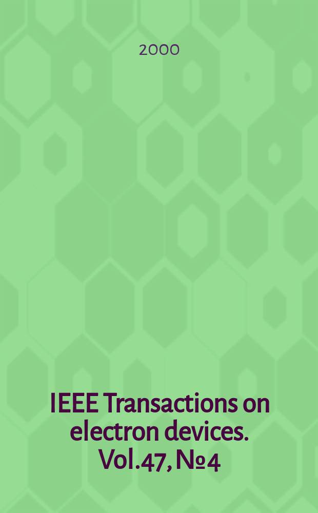 IEEE Transactions on electron devices. Vol.47, №4