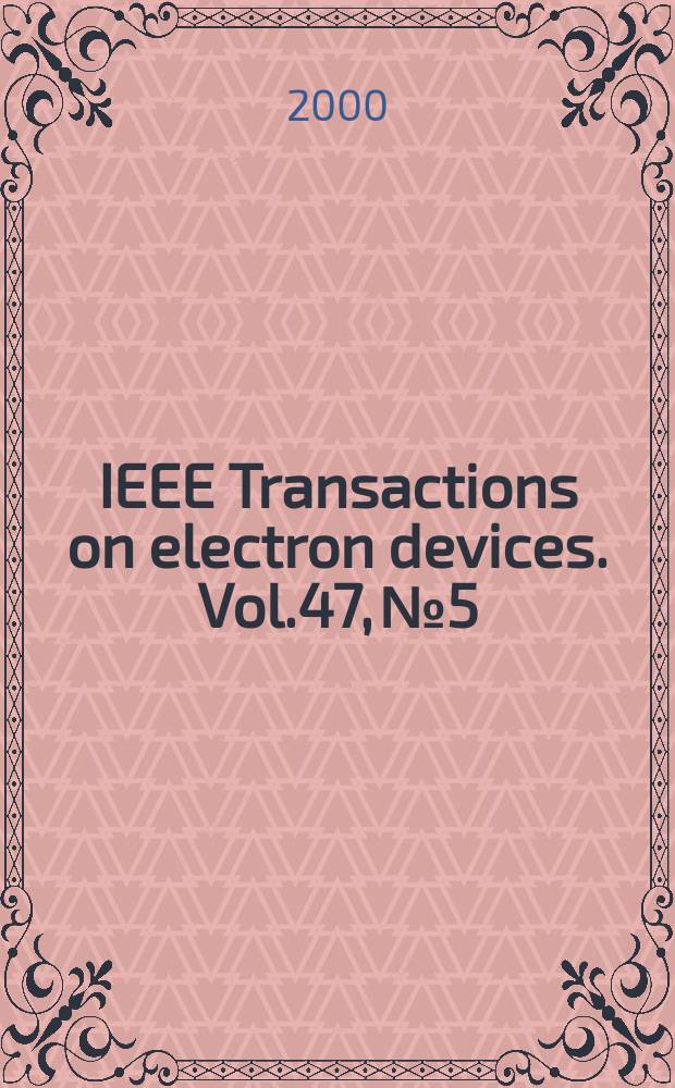 IEEE Transactions on electron devices. Vol.47, №5