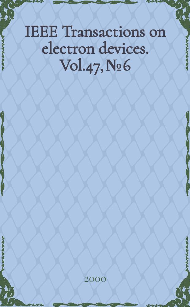 IEEE Transactions on electron devices. Vol.47, №6