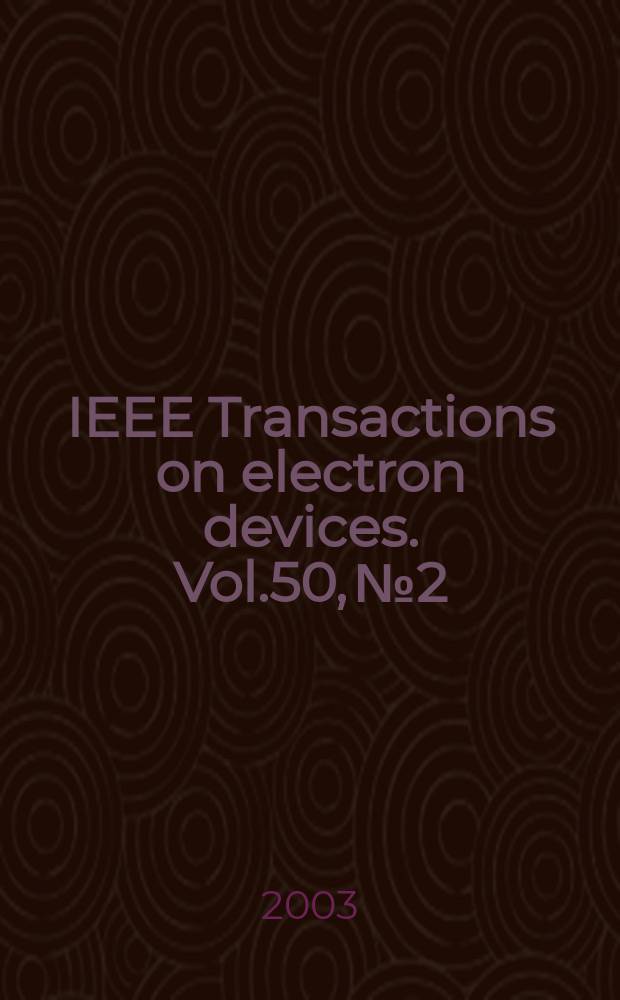 IEEE Transactions on electron devices. Vol.50, №2