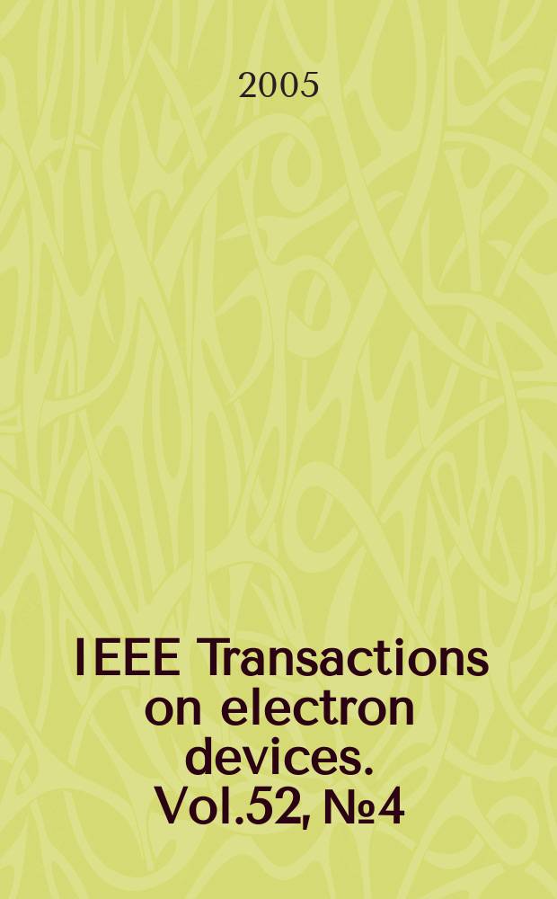 IEEE Transactions on electron devices. Vol.52, №4