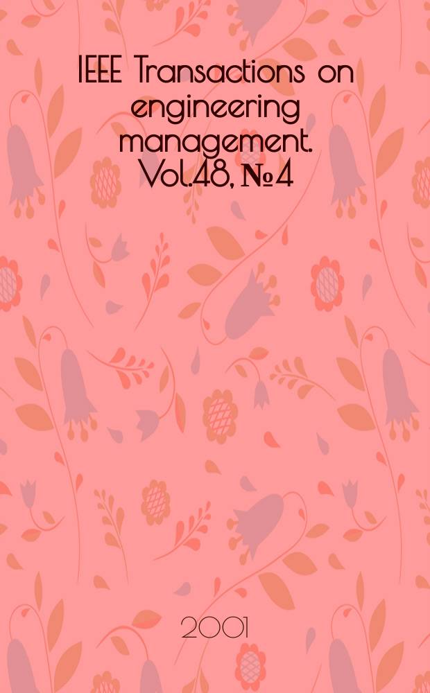 IEEE Transactions on engineering management. Vol.48, №4