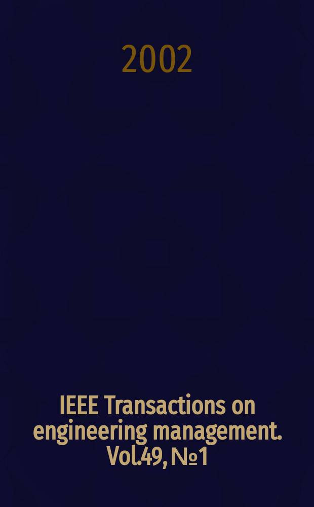 IEEE Transactions on engineering management. Vol.49, №1