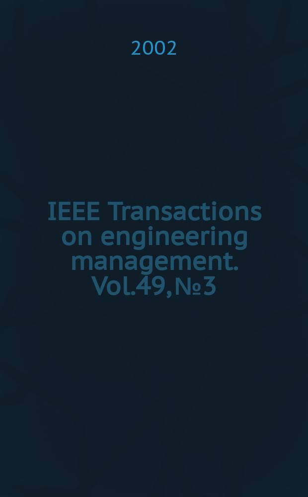 IEEE Transactions on engineering management. Vol.49, №3