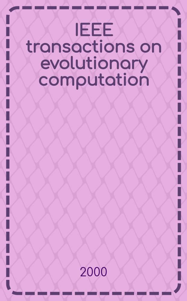 IEEE transactions on evolutionary computation : A publ. of the IEEE Neural networks council. Vol.4, №3