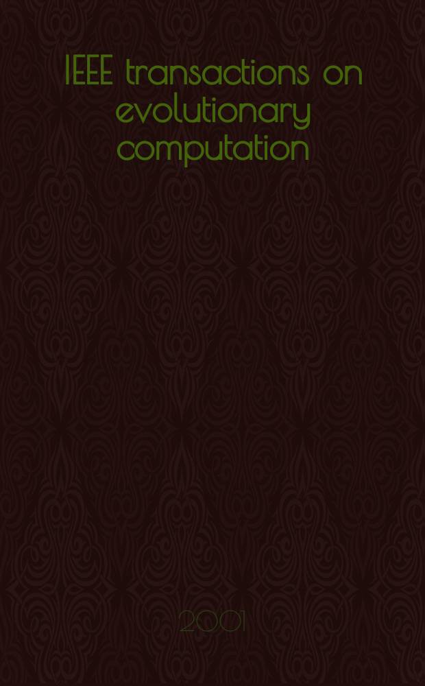 IEEE transactions on evolutionary computation : A publ. of the IEEE Neural networks council. Vol.5, №5