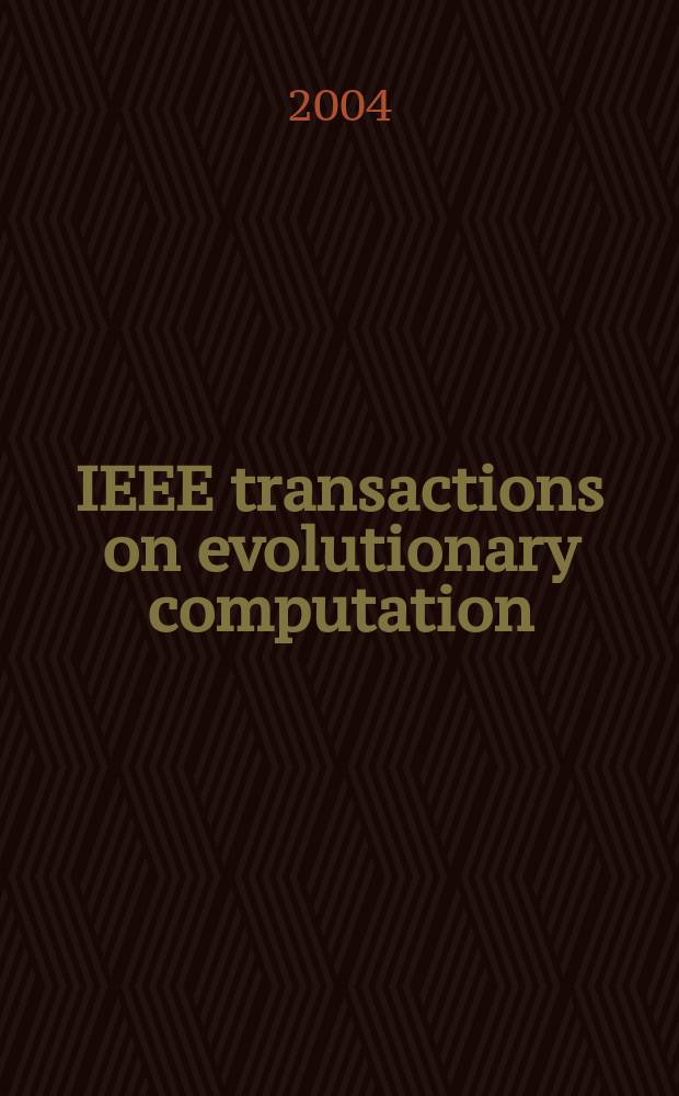 IEEE transactions on evolutionary computation : A publ. of the IEEE Neural networks council. Vol.8, №6