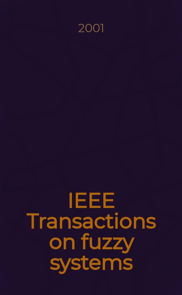 IEEE Transactions on fuzzy systems : A publ. of the IEEE Neural networks council. Vol.9, №5