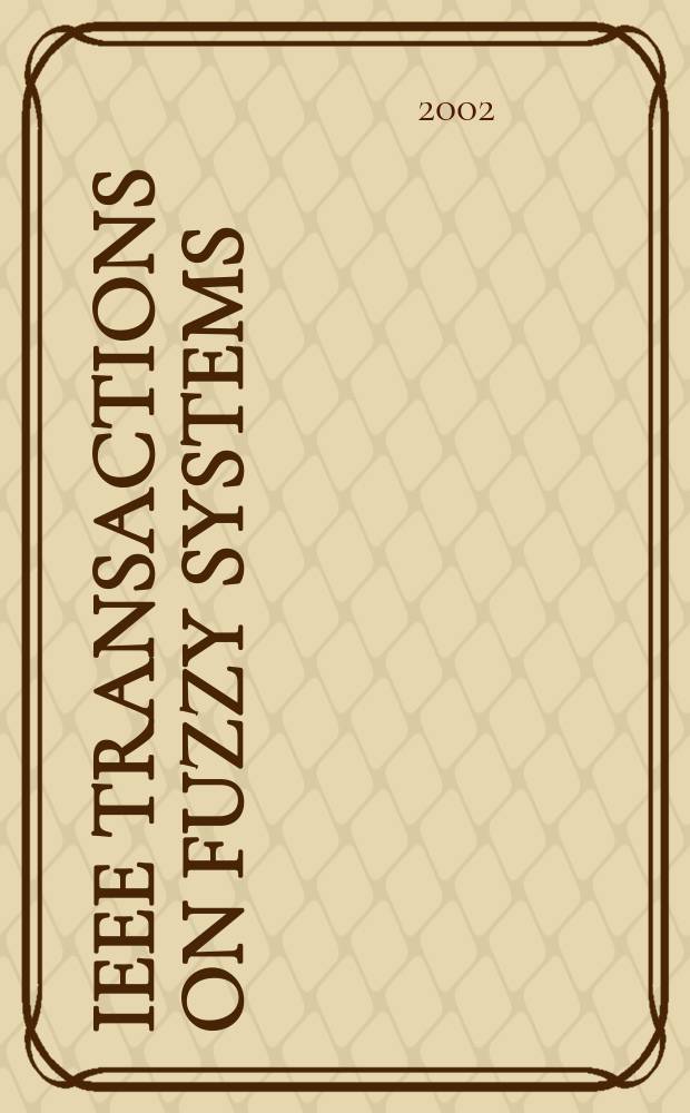 IEEE Transactions on fuzzy systems : A publ. of the IEEE Neural networks council. Vol.10, №5