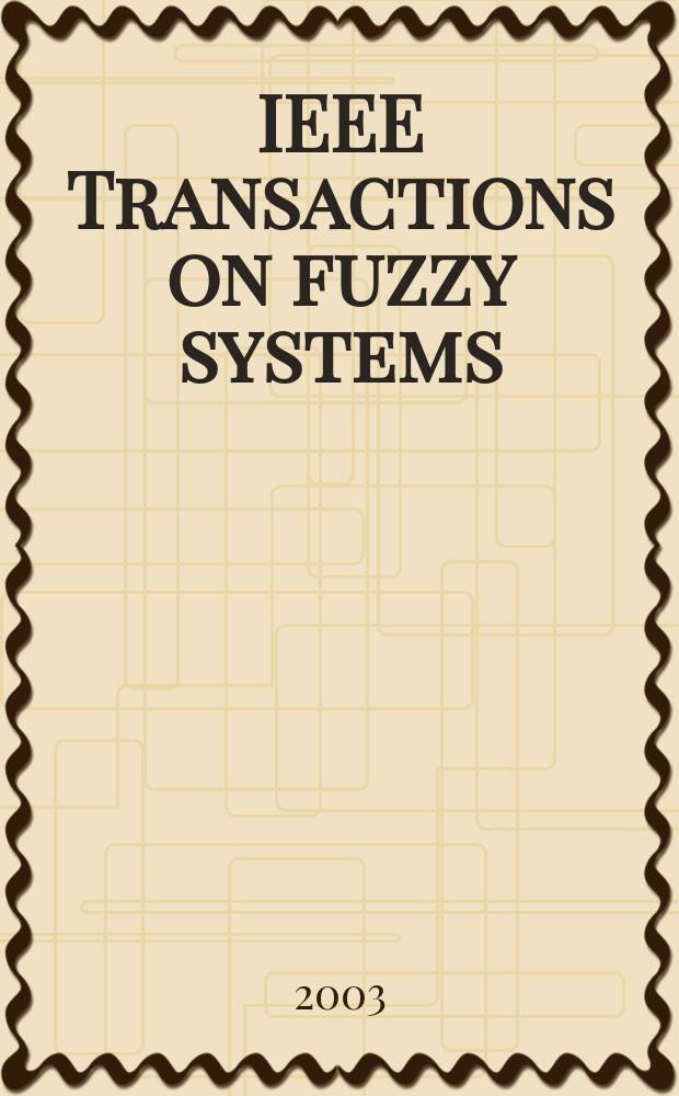 IEEE Transactions on fuzzy systems : A publ. of the IEEE Neural networks council. Vol.11, №1