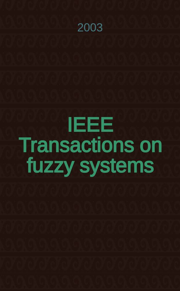 IEEE Transactions on fuzzy systems : A publ. of the IEEE Neural networks council. Vol.11, №6
