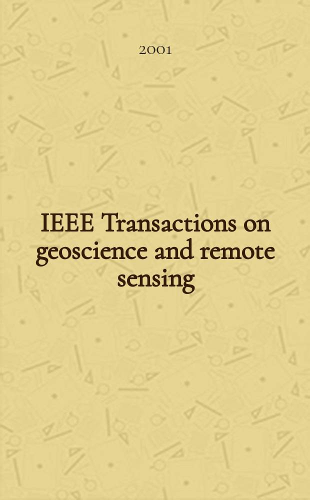 IEEE Transactions on geoscience and remote sensing : A publ. of the IEEE geoscience a. remote sensing soc. Vol.39, №3