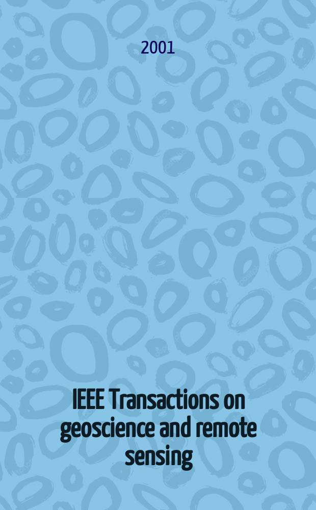 IEEE Transactions on geoscience and remote sensing : A publ. of the IEEE geoscience a. remote sensing soc. Vol.39, №4