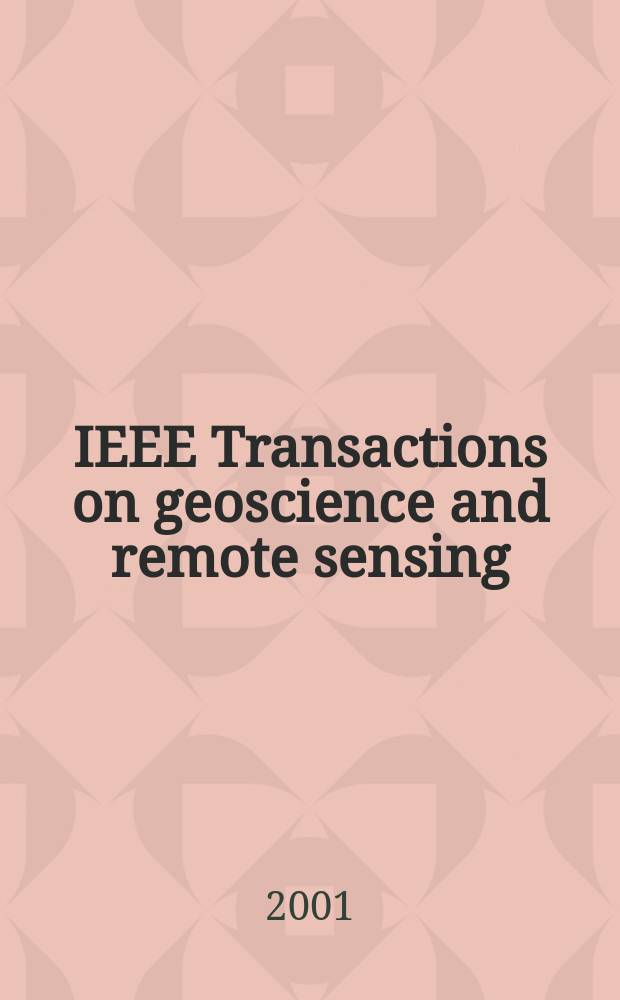 IEEE Transactions on geoscience and remote sensing : A publ. of the IEEE geoscience a. remote sensing soc. Vol.39, №7