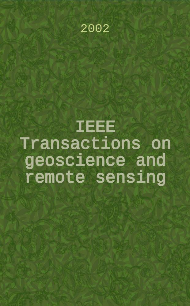 IEEE Transactions on geoscience and remote sensing : A publ. of the IEEE geoscience a. remote sensing soc. Vol.40, №4