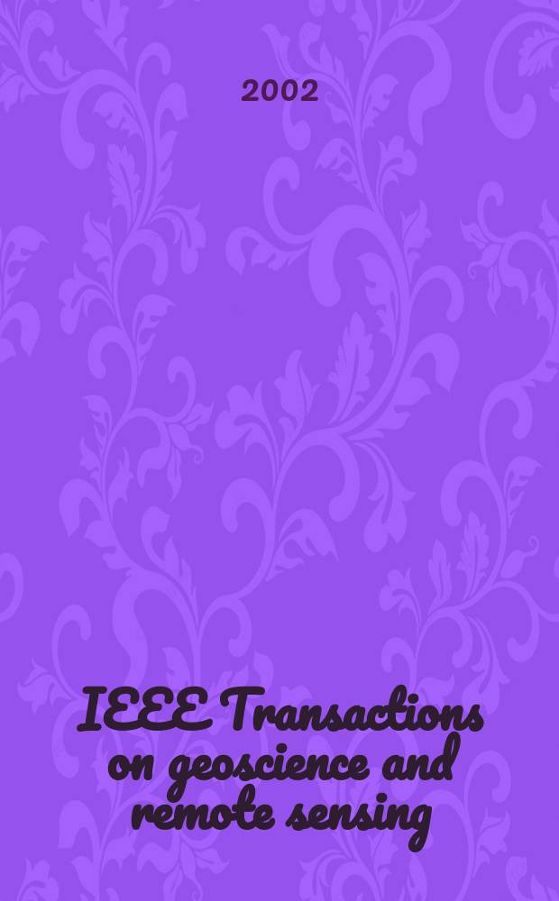 IEEE Transactions on geoscience and remote sensing : A publ. of the IEEE geoscience a. remote sensing soc. Vol.40, №7