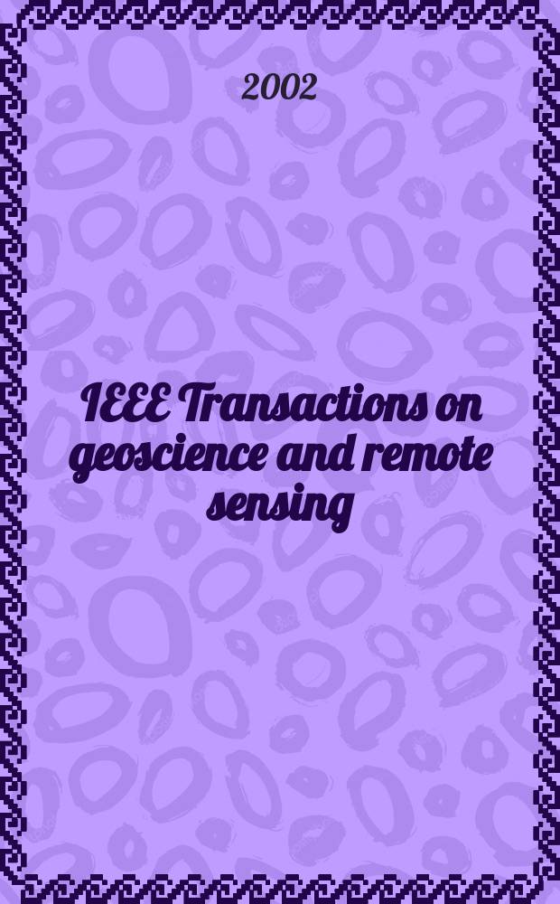 IEEE Transactions on geoscience and remote sensing : A publ. of the IEEE geoscience a. remote sensing soc. Vol.40, №10 : International geoscience and remote sensing symposium (2001;Sydney)