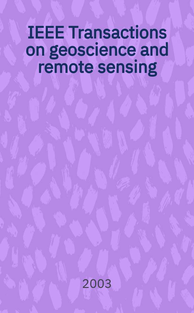 IEEE Transactions on geoscience and remote sensing : A publ. of the IEEE geoscience a. remote sensing soc. Vol.41, №10(Pt.1) : International geoscience and remote sensing symposium (2002;Toronto)